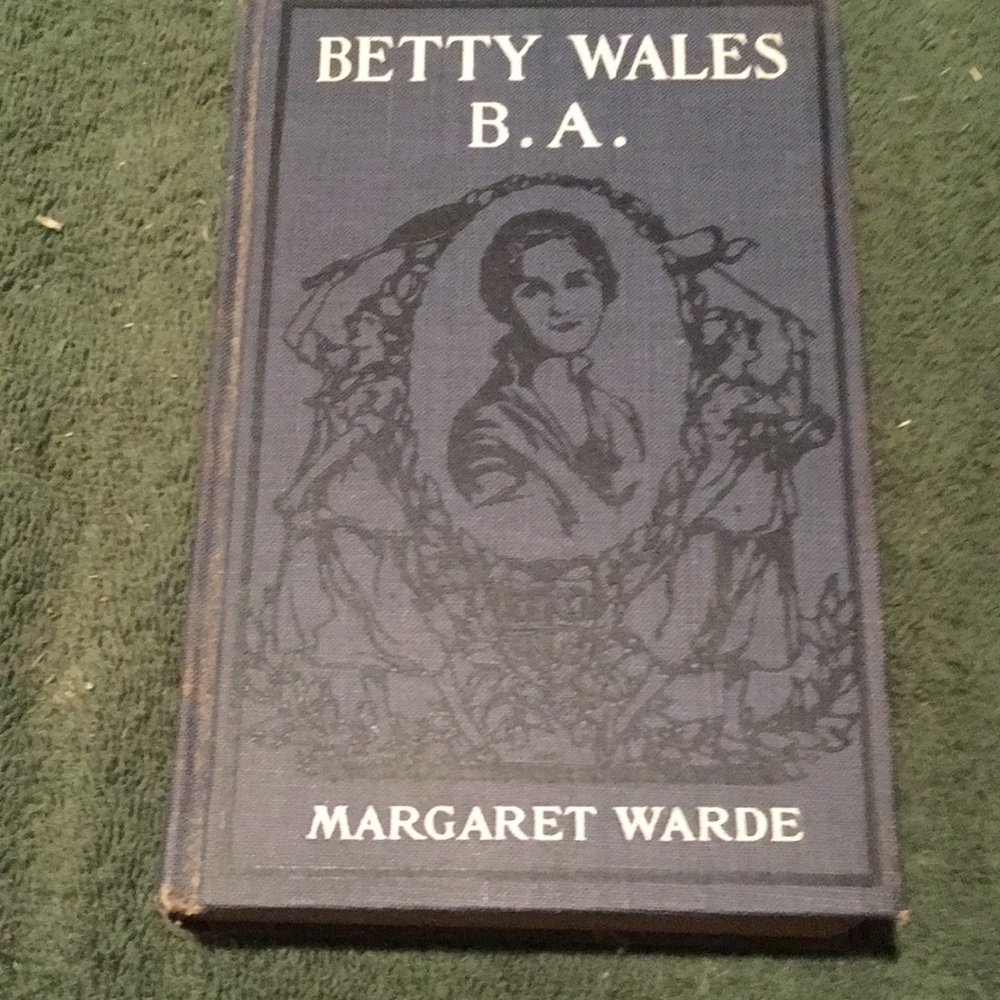 “Betty Wales B. A.” By Margaret Warde, Hardcover 1921